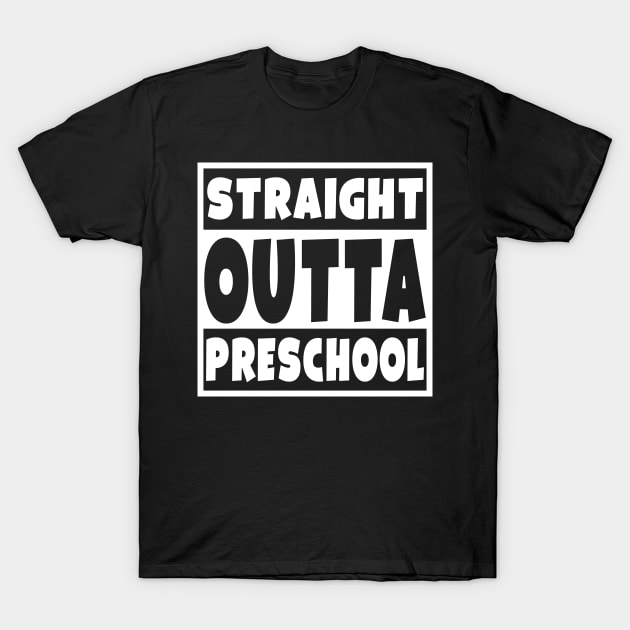 Straight Outta Preschool Graduation Gift T-Shirt by Eyes4
